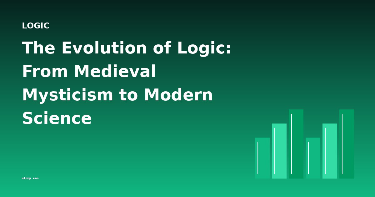 The Evolution of Logic: From Medieval Mysticism to Modern Science