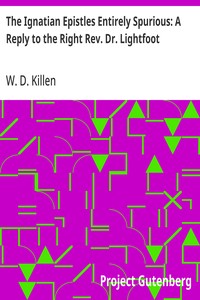 Cover of The Ignatian Epistles Entirely Spurious: A Reply to the Right Rev. Dr. Lightfoot — Story, Setting & Ideas