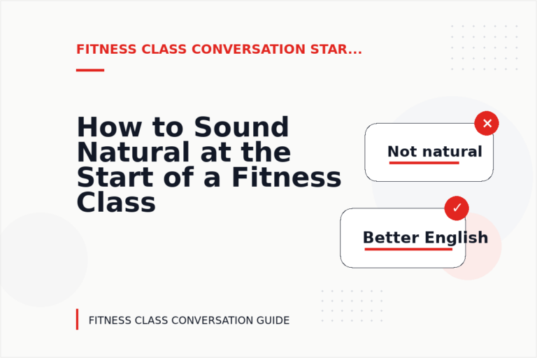 How to Sound Natural at the Start of a Fitness Class Conversation How to Sound Natural at the Start of a Fitness Class Conversation