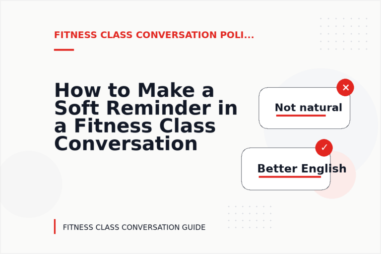 How to Make a Soft Reminder in a Fitness Class Conversation How to Make a Soft Reminder in a Fitness Class Conversation