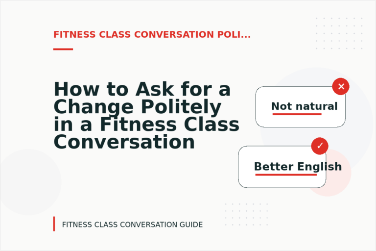 How to Ask for a Change Politely in a Fitness Class Conversation How to Ask for a Change Politely in a Fitness Class Conversation