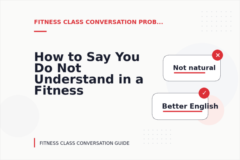 How to Say You Do Not Understand in a Fitness Class Conversation How to Say You Do Not Understand in a Fitness Class Conversation