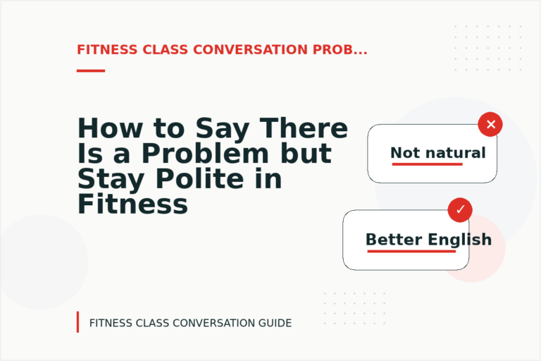How to Say There Is a Problem but Stay Polite in Fitness Class Conversation English How to Say There Is a Problem but Stay Polite in Fitness Class Conversation English